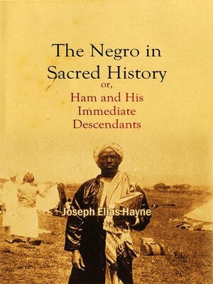 cover image of The Negro in Sacred History, or, Ham and His Immediate Descendants